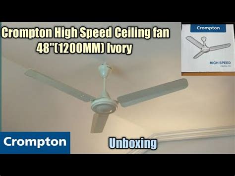 Crompton High Speed 48 Inch 1200MM Ivory Ceiling Fan Unboxing