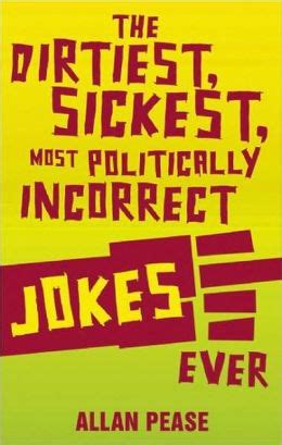 The Dirtiest, Most Politically Incorrect Jokes Ever by Allan Pease ...