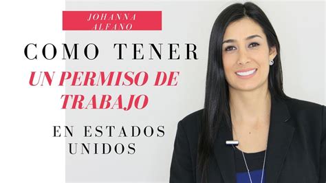 Como Tener Un Permiso De Trabajo En Estados Unidos Youtube