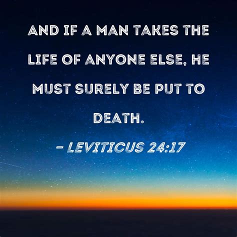 Leviticus 24:17 And if a man takes the life of anyone else, he must ...