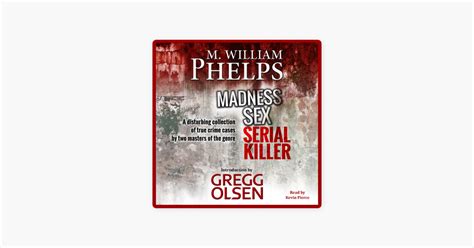 ‎madness Sex Serial Killer A Disturbing Collection Of True Crime