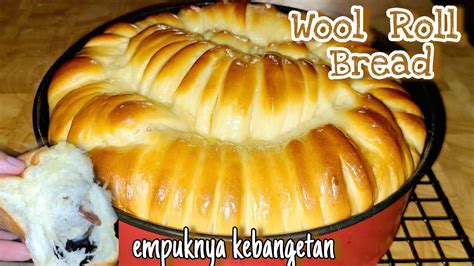 Resep Wool Roll Bread Pake Metode Biang Lembut Berhari Hari Life In