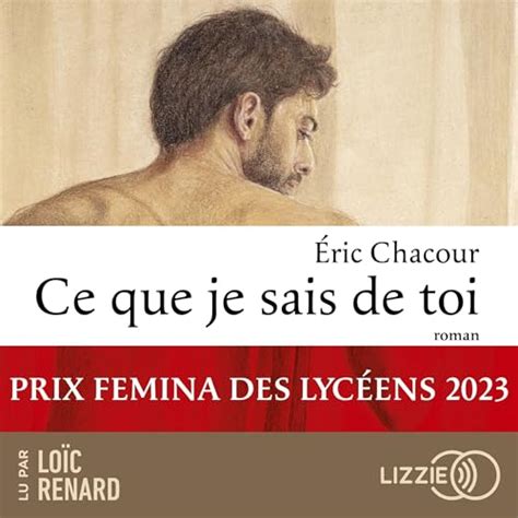 Ce que je sais de toi Prix Femina des lycéens by Eric Chacour