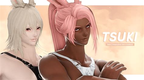 Tsuki Face Masculine Viera Make Up The Glamour Dresser Final