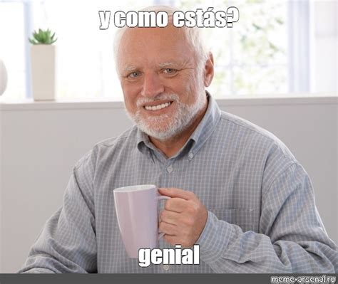 Meme y como estás genial All Templates Meme arsenal