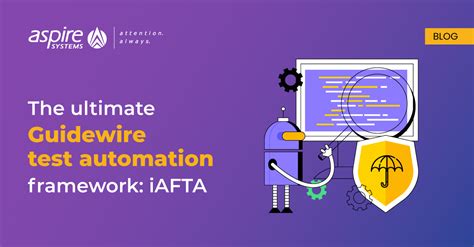 Iafta The Ultimate Test Automation Framework For Guidewire Aspire Systems