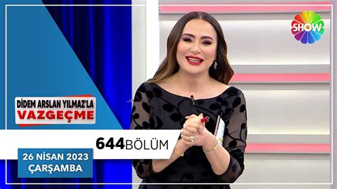 Didem Arslan Yılmaz la Vazgeçme 644 Bölüm 26 Nisan 2023 YouTube