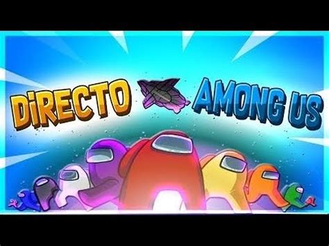 Among US Jugando con subs en partidas privadas 500Subs Quien será