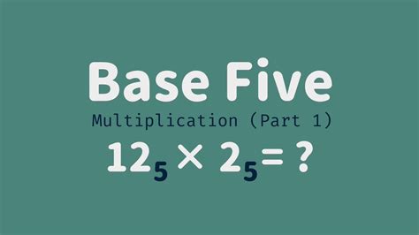 Base Five 05 Multiplication Part 1 Youtube