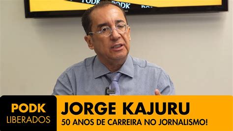 Podk Liberados Jorge Kajuru Anos De Carreira No Jornalismo