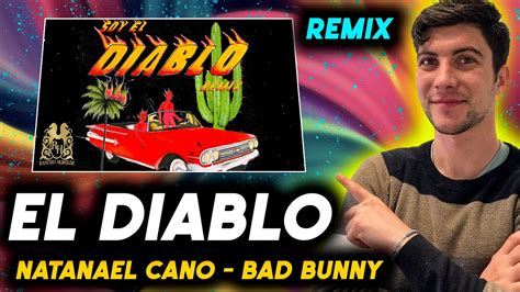 Raccion Natanael Cano X Bad Bunny Soy El Diablo Remix Official