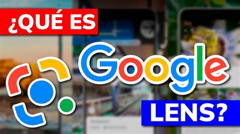 Qu Es Y C Mo Funciona Google Lens B Squeda Por Im Genes En Google