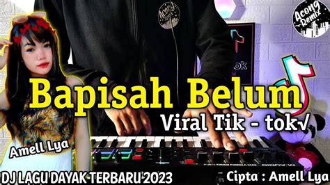 Dj Lagu Dayak Terbaru 2023 Viral Tik Tok Lagu Dayak Bapisah Belum Remix Terbaru 2023 Full Bass