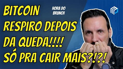 Respiro Bitcoin Sobe Mas A Perspectiva Segue Ruim Hora Do Brunch 69 Youtube