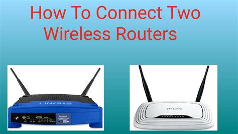 How To Connect Two Wireless Routers