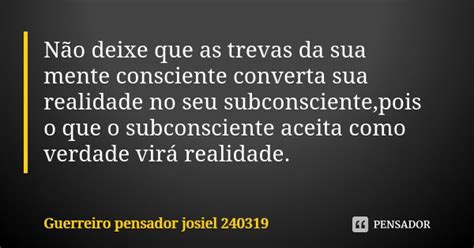 Não Deixe Que As Trevas Da Sua Mente Guerreiro Pensador Josiel