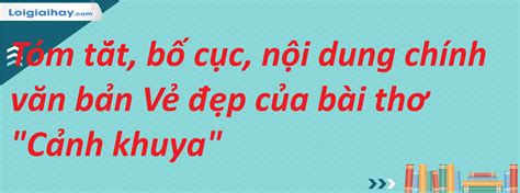 Tóm tắt bố cục nội dung chính văn bản Vẻ đẹp của bài thơ Cảnh khuya