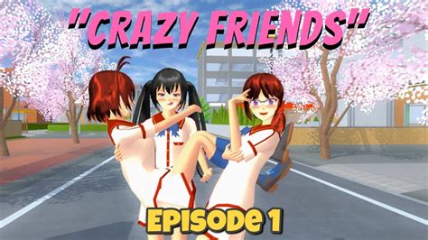 Crazy Friends Episode 1 Drama Sakura School Simulator Youtube