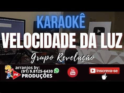 Karaok Velocidade Da Luz Grupo Revela O Letra Youtube