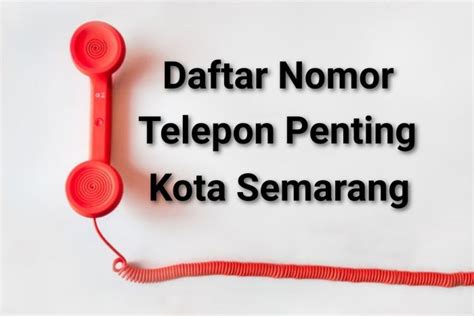 Ini Daftar Nomor Telepon Penting Di Kota Semarang Siapa Tahu Anda