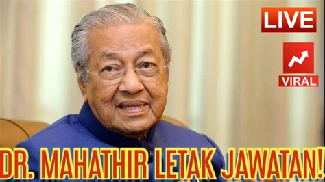 Baru Sebentar Tadi Dr Mahathir Umum Letak Jawatan Dari Pejuang Sebab Ini Youtube