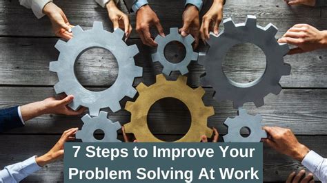 7 Steps To Improve Your Problem Solving Skills At Work Enhance Training