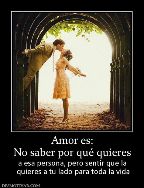 Desmotivaciones Amor Es No Saber Por Qué Quieres A Esa Persona Pero