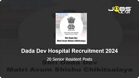 Dada Dev Hospital Recruitment 2024 Walk In For 20 Senior Resident Posts