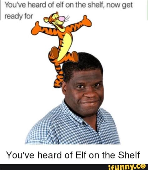 Youve Heard Of Elf On The Shelf Now Get Ready For Youve Heard Of Elf