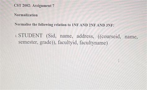 Solved Cst Assignment Normalization Normalise The Chegg