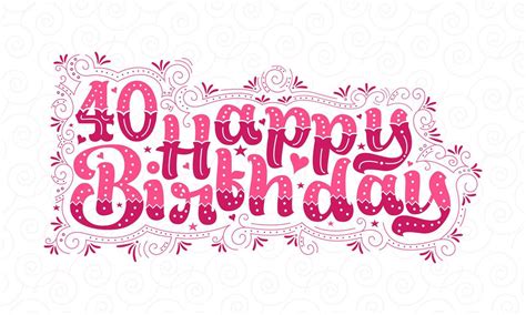 40th Happy Birthday Lettering 40 Years Birthday Beautiful Typography