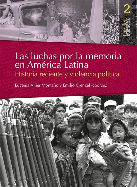 Amazon Co Jp Las Luchas Por La Memoria En Am Rica Latina Historia