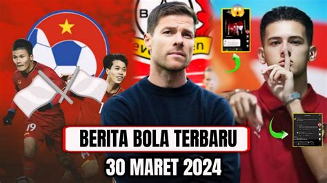 Justin Hubner Diserang Masyarakat Vietnam Xabi Alonso Bertahan Timnas