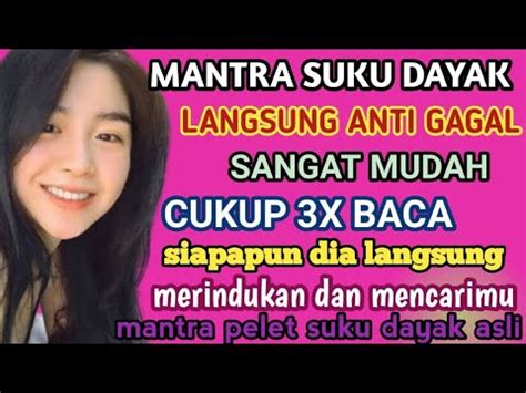 MANTRA SUKU DAYAK ANTI GAGAL CUKUP BACA 3X SIAPAPUN DIA PASTI AKAN