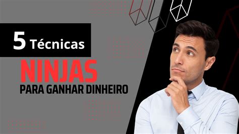 5 técnicas NINJAS para ganhar dinheiro na internet