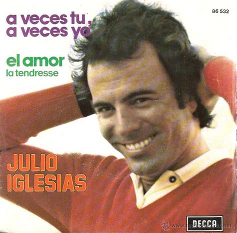 Sg Julio Iglesias A Veces Tu A Veces Yo El Comprar Discos Singles Vinilos De Música