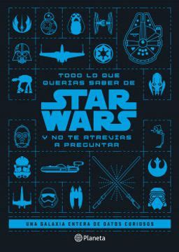 Libro Todo Lo Que Quer As Saber De Star Wars Y No Te Atrev As A