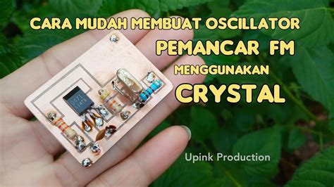 Cara Mudah Membuat Oscillator Pemancar Fm Menggunakan Crystal Youtube