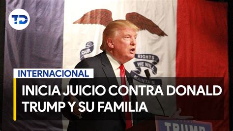 Inicia Juicio Contra Donald Trump Y Su Familia En Nueva York