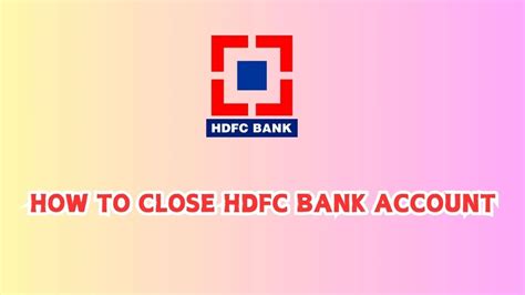 How To Close Hdfc Bank Account A Step By Step Guide