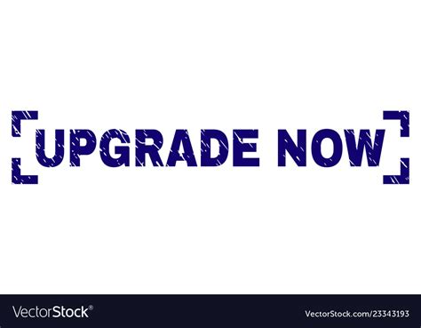 Scratched Textured Upgrade Now Stamp Seal Between Vector Image