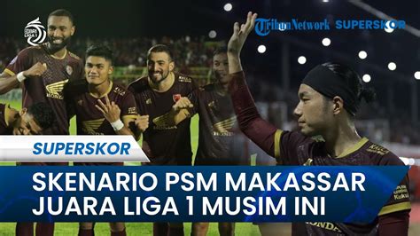 Skenario PSM Makassar Juarai Liga 1 Musim Ini Tergantung Hasil