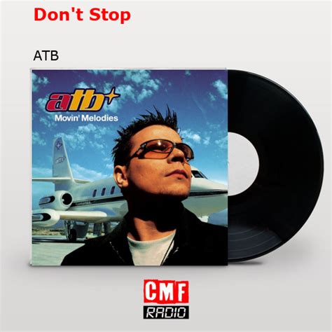 La Historia Y El Significado De La Canción Dont Stop Atb