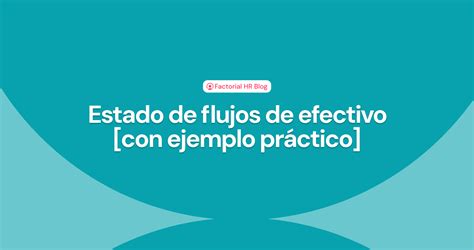 Estado De Flujos De Efectivo Con Ejemplo Pr Ctico Factorial