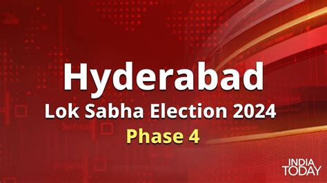 Hyderabad Lok Sabha Election Phase 4 Voting Date Key Candidates All