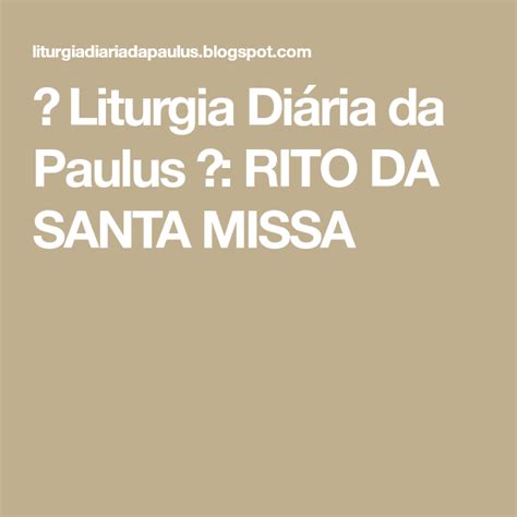 Liturgia Diária da Paulus RITO DA SANTA MISSA Liturgia diaria Em