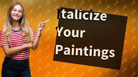 Do You Underline Or Italicize Paintings Youtube