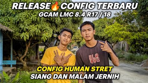 Ini Dia Config Terbaru Gcam Lmc 8 4 R18 Config Human Stret Sangat