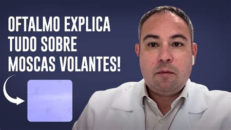 Oftalmo Explica as Moscas Volantes e descolamento de vítreo YouTube