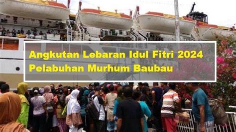 Ini 12 Kapal Feri Rute Baubau Layani Penyeberangan Mudik Dan Arus Balik